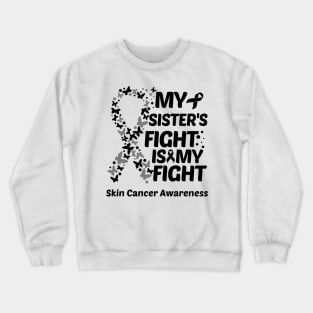 My Sisters Fight Is My Fight Skin Cancer Awareness Crewneck Sweatshirt